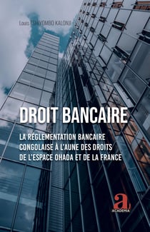 Droit bancaire - La Réglementation bancaire congolaise à l’aune des droits de l’espace OHADA et de la France