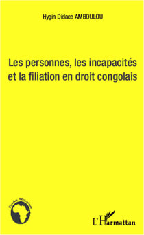 Les personnes, les incapacités et la fialiation en droit congolais