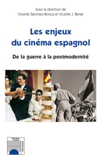 Les enjeux du cinéma espagnol - De la guerre à la postmodernité