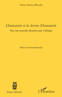 L'humanité et le devoir d'humanité - Vers une nouvelle destinée pour l'Afrique