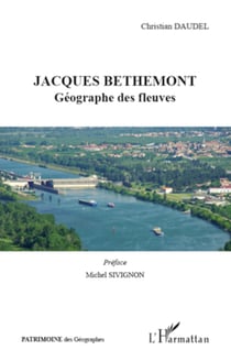 Jacques Bethemont - Géographe des fleuves