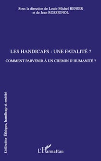 Les handicaps : une fatalité ? - Comment parvenir à un chemin d'humanité