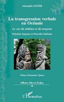 La transgression verbale en Océanie - Le cas du tahitien et du nengone - Polynésie française et Nouvelle Calédonie
