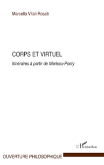 Corps et virtuel - Itinéraires à partir de Merleau-Ponty