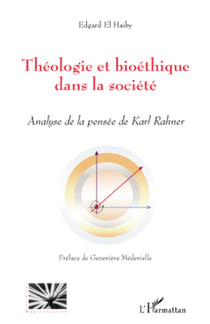 Théologie et bioéthique dans la société - Analyse de la pensée de Karl Rahner
