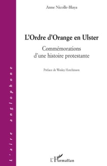 L'Ordre d'Orange en Ulster - Commémorations d'une histoire protestante