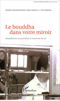 Le bouddha dans votre miroir - Bouddhisme au quotidien et recherche de soi
