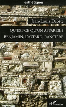 Qu'est-ce qu'un appareil ? - Benjamin, Lyotard, Rancière