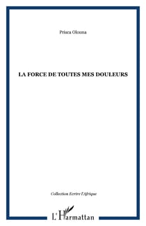 La force de toutes mes douleurs
