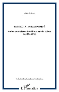 Le spectateur appliqué - ou les complexes familiaux sur la scène des théâtres