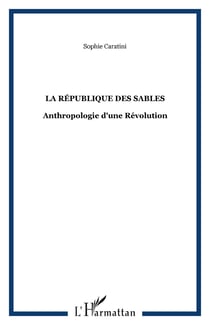 La République des sables - Anthropologie d'une Révolution
