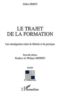 Le trajet de la formation - Les enseignants entre la théorie et la pratique - Nouvelle édition