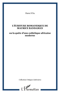 L'écriture romanesque de Maurice Bandaman - ou la quête d'une esthétique africaine moderne