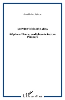 Montevideo1888-1889 - Stéphane Fleury, un diplomate face au Pampero