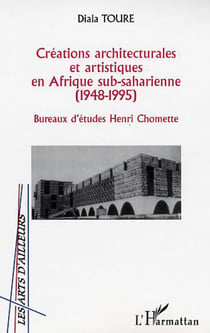CRÉATIONS ARCHITECTURALES ET ARTISTIQUES EN AFRIQUE SUB-SAHA - Bureaux d?études Henri Chomette