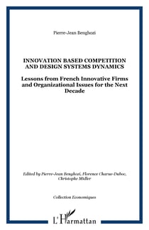 INNOVATION BASED COMPETITION AND DESIGN SYSTEMS DYNAMICS - Lessons from French Innovative Firms and Organizational Issues for the Next Decade