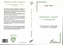 Psychanalyse, sexualité et management - Toute-puissance, impuissance et puissance des managers