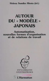 Autour du "modèle" japonais - Automatisation, nouvelles formes d'organisation