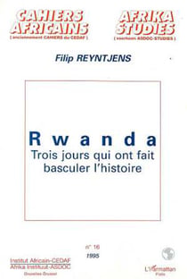 Rwanda - Trois jours qui ont fait basculer l'histoire