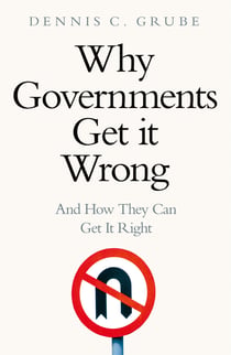 Why Governments Get It Wrong - And How They Can Get It Right