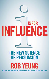 I is for Influence - The new science of persuasion