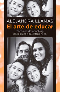 El arte de educar - Técnicas de coaching para guiar a nuestros hijos