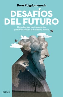 Desafíos del futuro - Doce dilemas y tres instrumentos para afrontarlos en el duodécimo milenio