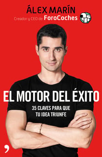 El motor del éxito - 35 claves para que tu idea triunfe