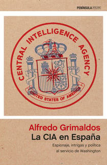 La CIA en España - Espionaje, intrigas y política al servicio de Washington