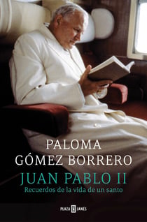 Juan Pablo II - Recuerdos de la vida de un santo