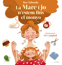 La mare i jo n'estem fins al monyo! - Un conte sobre vincles reals