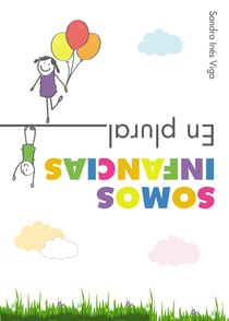 Somos infancias. En plural - Miradas, prácticas e historias en tiempos diferentes
