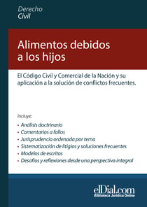 Alimentos debidos a los hijos - El Código Civil y Comercial de la Nación y su aplicación a la solución de conflictos frecuentes