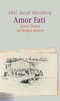 Amor Fati - Seven Essays on Bergen-Belsen