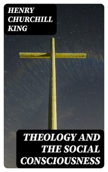 Theology and the Social Consciousness - A Study of the Relations of the Social Consciousness to Theology (2nd ed.)