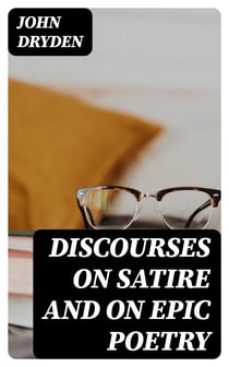 Discourses on Satire and on Epic Poetry