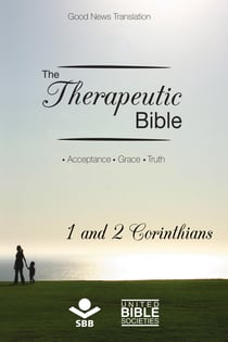 The Therapeutic Bible – 1 and 2 Corinthians - Acceptance • Grace • Truth