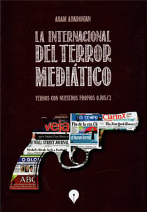 La Internacional del terror mediático - Vernos con nuestros propios ojos/2