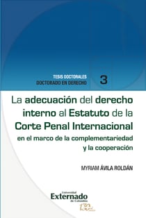 La adecuación del derecho interno al Estatuto de la Corte Penal Internacional - en el marco de la complementariedad y la cooperación