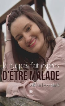 Je n’ai pas fait exprès d’être malade