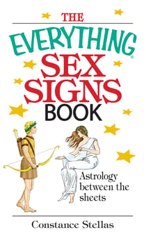 The Everything Sex Signs Book - Astrology Between the Sheets