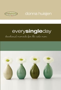 Every Single Day - Devotional Moments for the Solo Mom