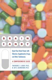 Brain Candy - Boost Your Brain Power with Vitamins, Supplements, Drugs, and Other Substance