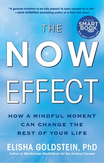 The Now Effect - How a Mindful Moment Can Change the Rest of Your Life