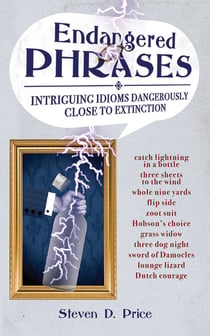 Endangered Phrases - Intriguing Idioms Dangerously Close to Extinction