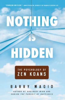 Nothing Is Hidden - The Psychology of Zen Koans