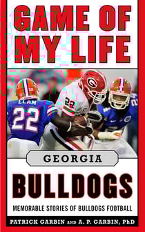 Game of My Life Georgia Bulldogs - Memorable Stories of Bulldog Football