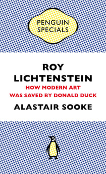 Roy Lichtenstein - How Modern Art Was Saved by Donald Duck