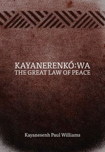 Kayanerenkó:wa - The Great Law of Peace