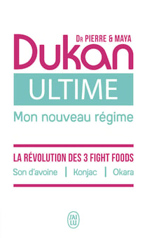 Ultime : le nouveau régime Dukan - la puissance des 3 fight foods : son d'avoine, konjac, okara